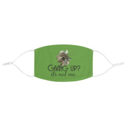 Giving up? Its not me Fabric Face Mask