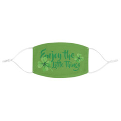 Enjoy the little things Fabric Face Mask