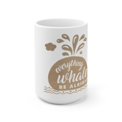 Everything Whale Be Alright Ceramic Mug