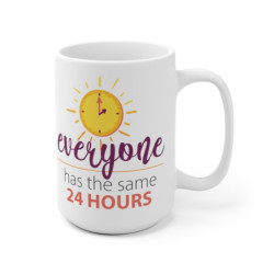 Everyone has the Same 24 Hours Ceramic Mug