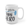 Be your own hero Ceramic Mug