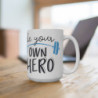 Be your own hero Ceramic Mug